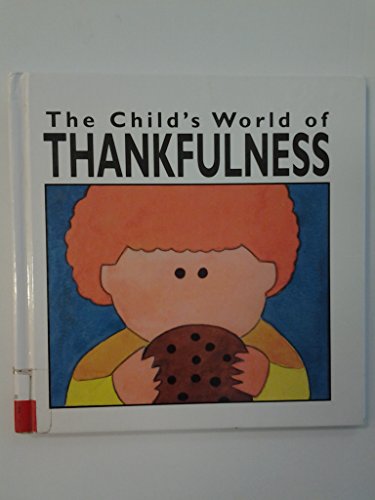 The Child's World of Thankfulness (The Child's World of Values) (9781567662955) by McDonnell, Janet; Ann, Mechelle