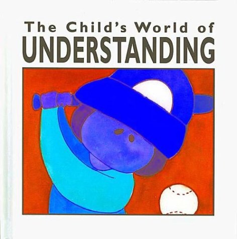 Beispielbild fr The Child's World of Understanding zum Verkauf von Better World Books