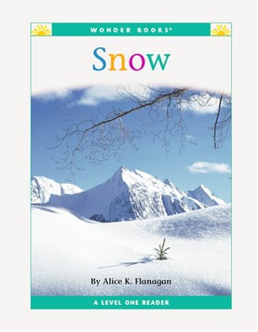 Snow (Wonder Books Level 1-Weather) (9781567664539) by Flanagan, Alice K.