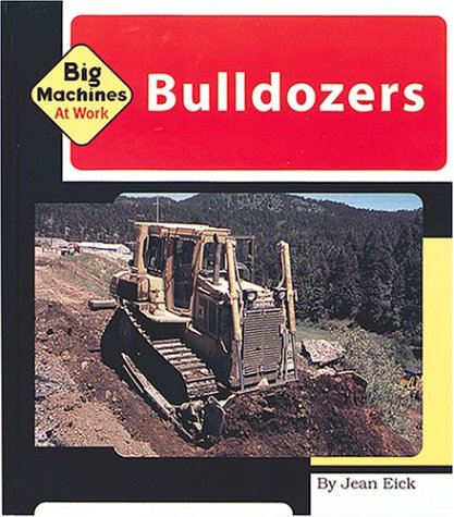 Bulldozers (Machines at Work) (9781567665253) by Eick, Jean