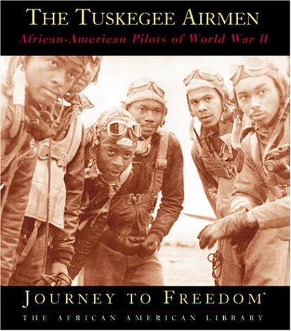 The Tuskegee Airmen: African-American Pilots of World War II (Journey to Freedom) (9781567665505) by De Capua, Sarah