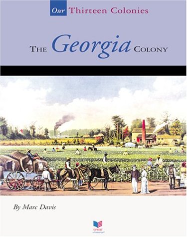 The Georgia Colony (Our Thirteen Colonies) (9781567666120) by Davis, Marc