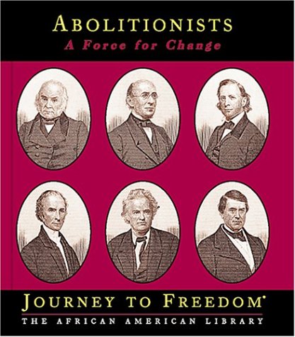 Stock image for Abolitionists: A Force for Change (Journey to Freedom: The African American Library) for sale by More Than Words
