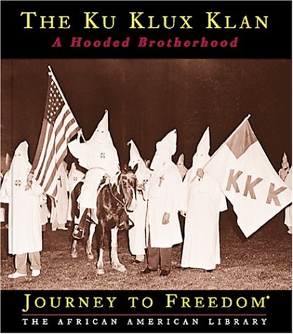 Stock image for The Ku Klux Klan: A Hooded Brotherhood (Journey to Freedom: The African American Library) for sale by Library House Internet Sales