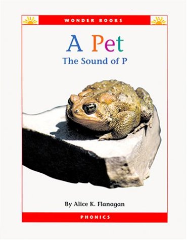 A Pet: The Sound of P (Wonder Books) (9781567666878) by Flanagan, Alice K.