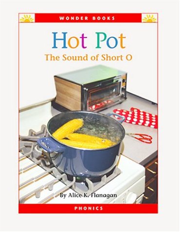 Hot Pot: The Sound of Short O (Wonder Books) (9781567667080) by Flanagan, Alice K.