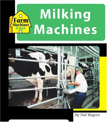 9781567667530: Milking Machines (Machines at Work)