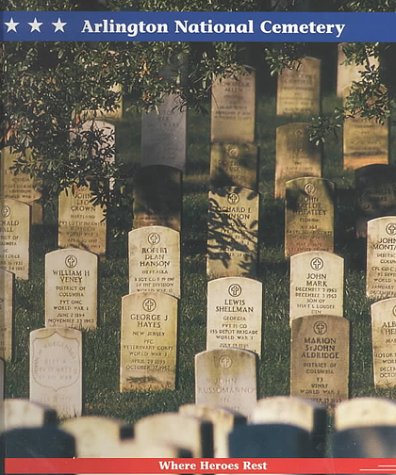Stock image for Arlington National Cemetery : Where Heroes Rest for sale by Better World Books: West