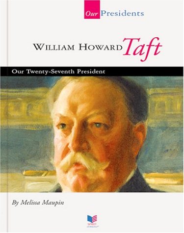 Imagen de archivo de William Howard Taft : Our Twenty-Seventh President a la venta por Better World Books