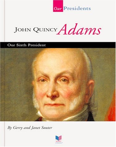 Beispielbild fr John Quincy Adams : Our Sixth President zum Verkauf von Better World Books