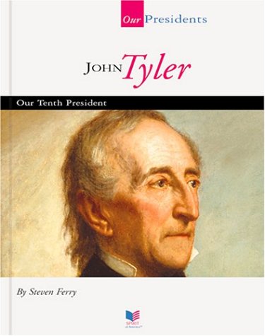 Beispielbild fr John Tyler : Our Tenth President zum Verkauf von Better World Books