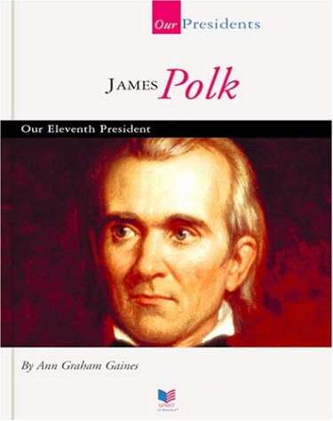 Beispielbild fr James Polk : Our Eleventh President zum Verkauf von Better World Books