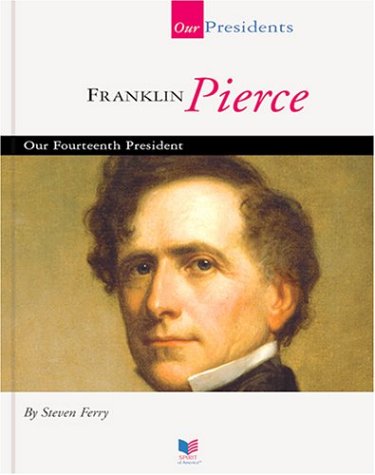 Beispielbild fr Franklin Pierce : Our Fourteenth President zum Verkauf von Better World Books