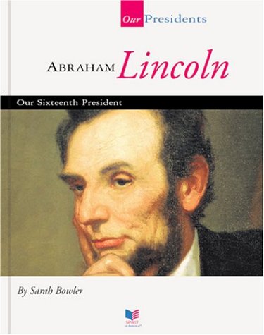9781567668537: Abraham Lincoln: Our Sixteenth President (Our Presidents)