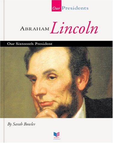 Imagen de archivo de Abraham Lincoln : Our Sixteenth President a la venta por Better World Books