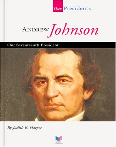 Beispielbild fr Andrew Johnson : Our Seventeenth President zum Verkauf von Better World Books