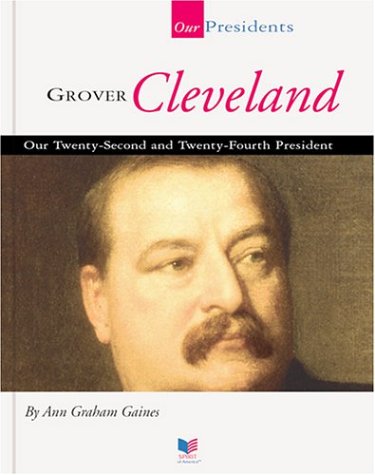 Imagen de archivo de Grover Cleveland: Our Twenty-Second and Twenty-Fourth President (Our Presidents) a la venta por Books of the Smoky Mountains