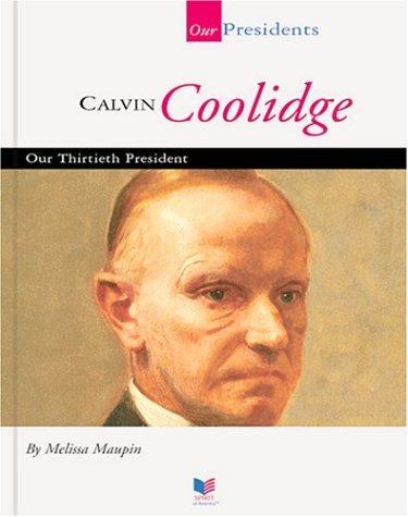 Imagen de archivo de Calvin Coolidge: Our Thirtieth President (Our Presidents) a la venta por SecondSale