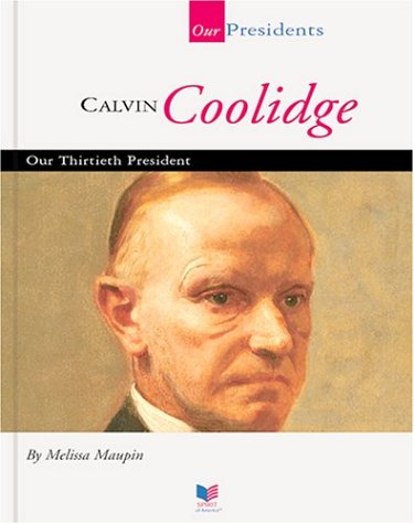 Stock image for Calvin Coolidge: Our Thirtieth President (Our Presidents) for sale by Books of the Smoky Mountains