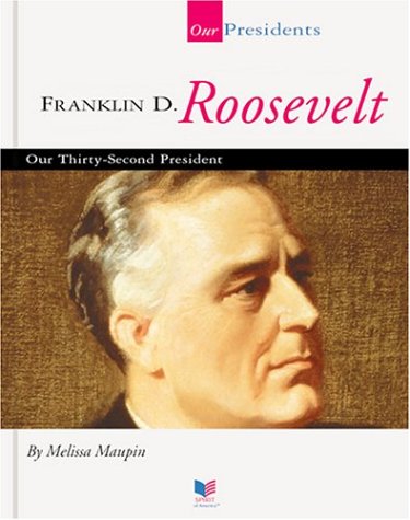 Imagen de archivo de Franklin D. Roosevelt: Our Thirty-Second President (Our Presidents) a la venta por Booksavers of MD
