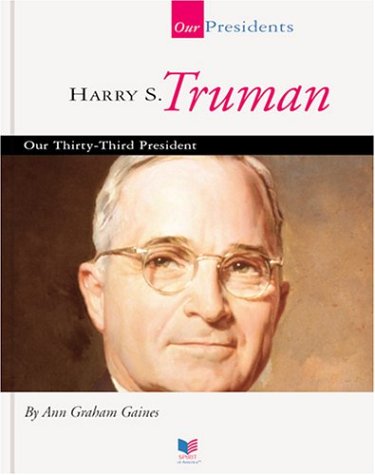 Harry S. Truman: Our Thirty-Third President (Our Presidents) (9781567668674) by Gaines, Ann