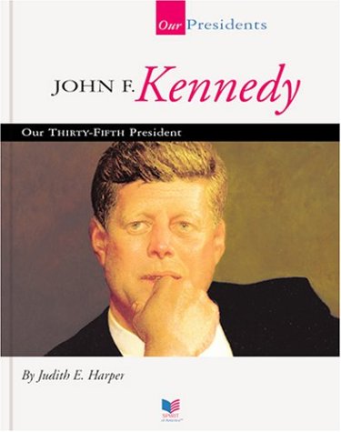 Beispielbild fr John F. Kennedy : Our Thirty-Fifth President zum Verkauf von Better World Books