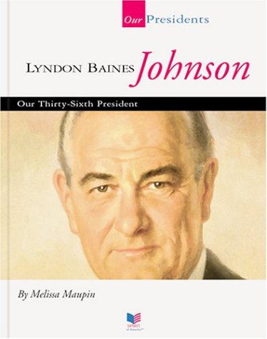 Imagen de archivo de Lyndon Baines Johnson : Our Thirty-Sixth President a la venta por Better World Books