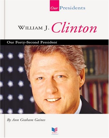 Imagen de archivo de William J. Clinton : Our Forty-Second President a la venta por Better World Books