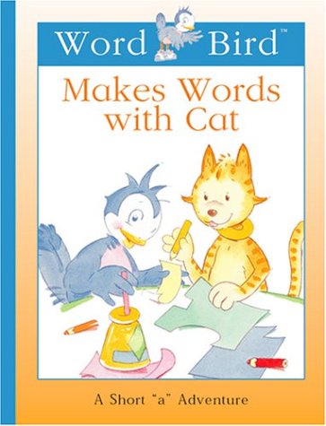 9781567668995: Word Bird Makes Words With Cat (New Word Bird Library Word Birds Short Vowel Adventures)
