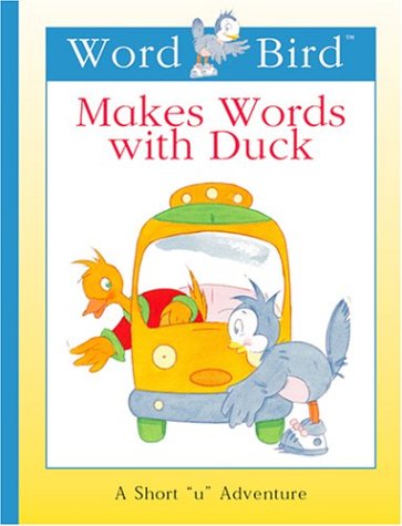 9781567669015: Word Bird Makes Words With Duck (New Word Bird Library Word Birds Short Vowel Adventures)
