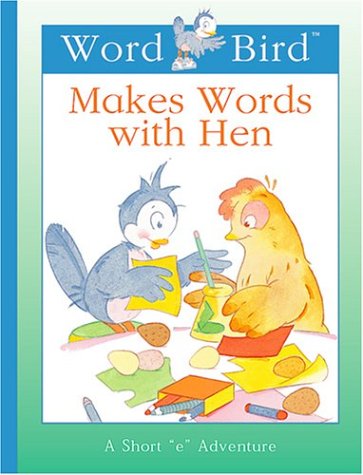 9781567669022: Word Bird Makes Words With Hen (New Word Bird Library Word Birds Short Vowel Adventures)