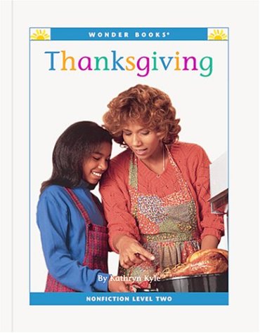 Thanksgiving (Wonder Books Level 2 Holidays) (9781567669565) by Klingel, Cynthia Fitterer; Noyed, Robert B.; Kyle, Kathryn