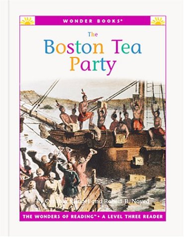 The Boston Tea Party (Wonder Books Level 3 U S History) (9781567669589) by Klingel, Cynthia Fitterer; Noyed, Robert B.