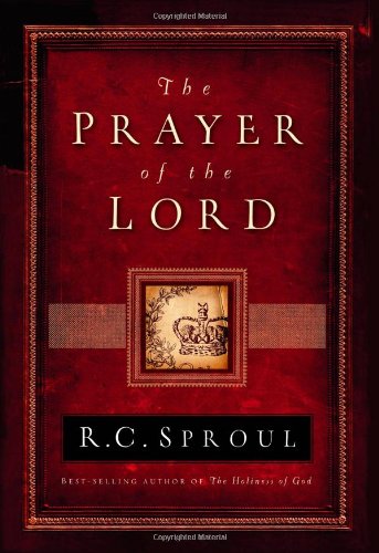 The Prayer of the Lord (9781567691184) by Sproul, R.C.