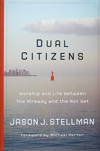 Beispielbild fr Dual Citizens: Worship and Life Between the Already and the Not Yet zum Verkauf von Wonder Book