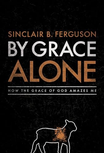 Stock image for By Grace Alone: How the Grace of God Amazes Me for sale by Goodwill Books