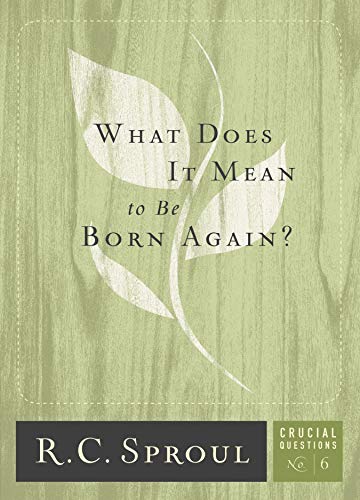 Stock image for What Does It Mean to be Born Again? (Volume 6) (Crucial Questions) for sale by SecondSale