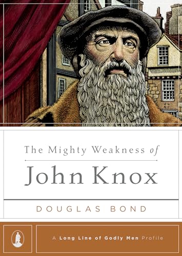 The Mighty Weakness of John Knox (9781567692556) by Bond, Douglas