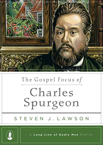 The Gospel Focus of Charles Spurgeon (9781567692808) by Lawson, Steven J.