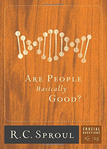Beispielbild fr Are People Basically Good? (Volume 25) (Crucial Questions) zum Verkauf von Wonder Book