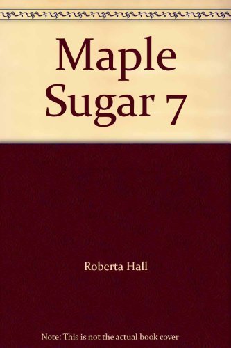 Stock image for Maple Sugar 7 for sale by Wonder Book