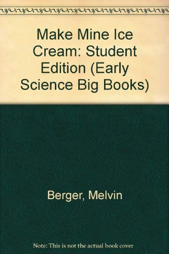 Imagen de archivo de Make Mine Ice Cream: Student Edition (Early Science Big Books) a la venta por Wonder Book