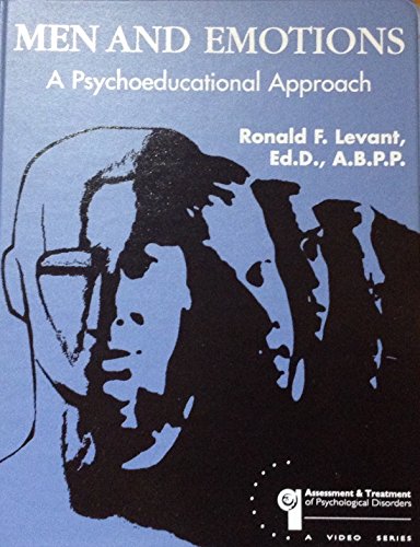 Men and Emotions: A Psychoeducational Approach (Video Tape & Book: From the Series Assessment and Treatment of Psychological Disorders) (9781567844122) by Ronald F. Levant