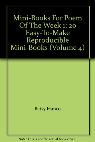 Mini-Books For Poem Of The Week 1: 20 Easy-To-Make Reproducible Mini-Books (Volume 4) (9781567850581) by Betsy Franco
