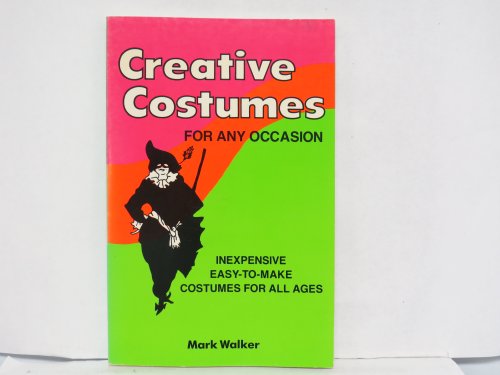 Creative Costumes for Any Occasion (9781567900569) by Walker, Mark