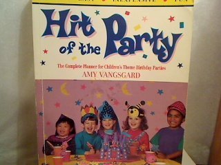 Imagen de archivo de Hit of the Party: The Complete Planner for Children's Theme Birthday Parties a la venta por Half Price Books Inc.