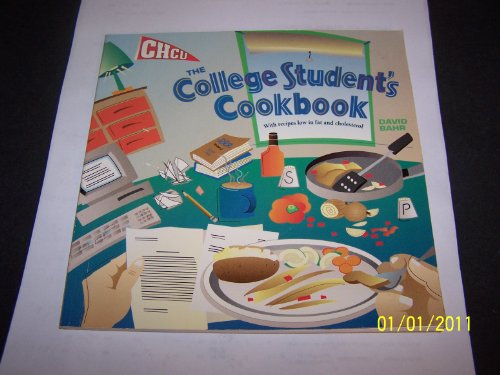 Imagen de archivo de The College Student's Cookbook, Or, I'm Sick and Tired of That What Else Could I Have a la venta por ThriftBooks-Dallas