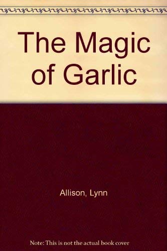 Stock image for The Magic of Garlic (The Better lifestyle series) for sale by Wonder Book