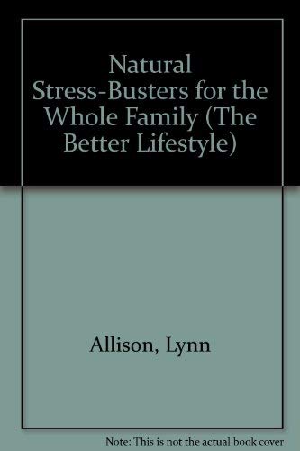Imagen de archivo de Natural Stress-Busters for the Whole Family (The Better Lifestyle) a la venta por Bookensteins
