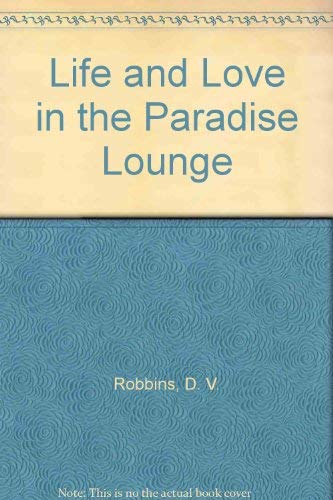 Imagen de archivo de Life and Love in the Paradise Lounge a la venta por Wonder Book